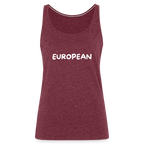 "EUROPEAN" - Frauen Premium Tank Top - heather burgundy