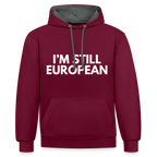 "I'M STILL EUROPEAN" - Kontrast-Hoodie - burgundy/charcoal