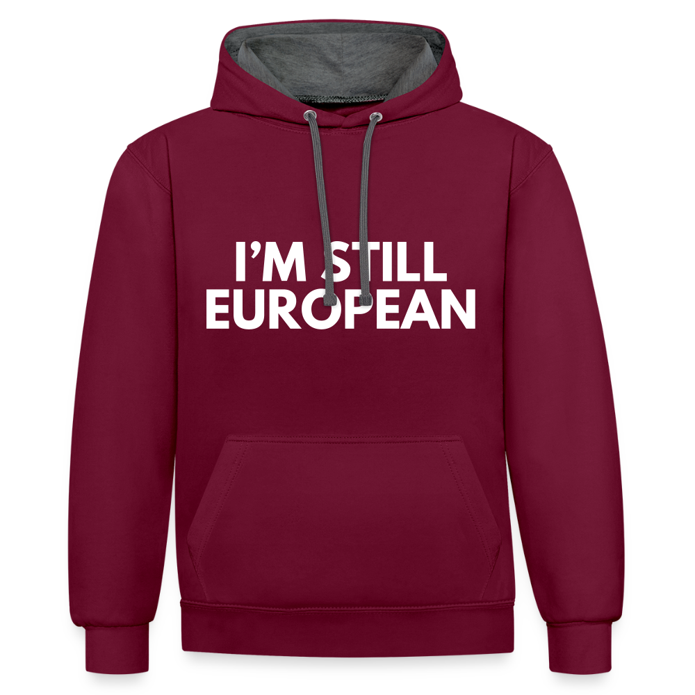 "I'M STILL EUROPEAN" - Kontrast-Hoodie - burgundy/charcoal