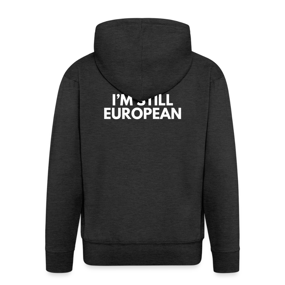 "I'M STILL EUROPEAN" - Männer Premium Kapuzenjacke - charcoal grey