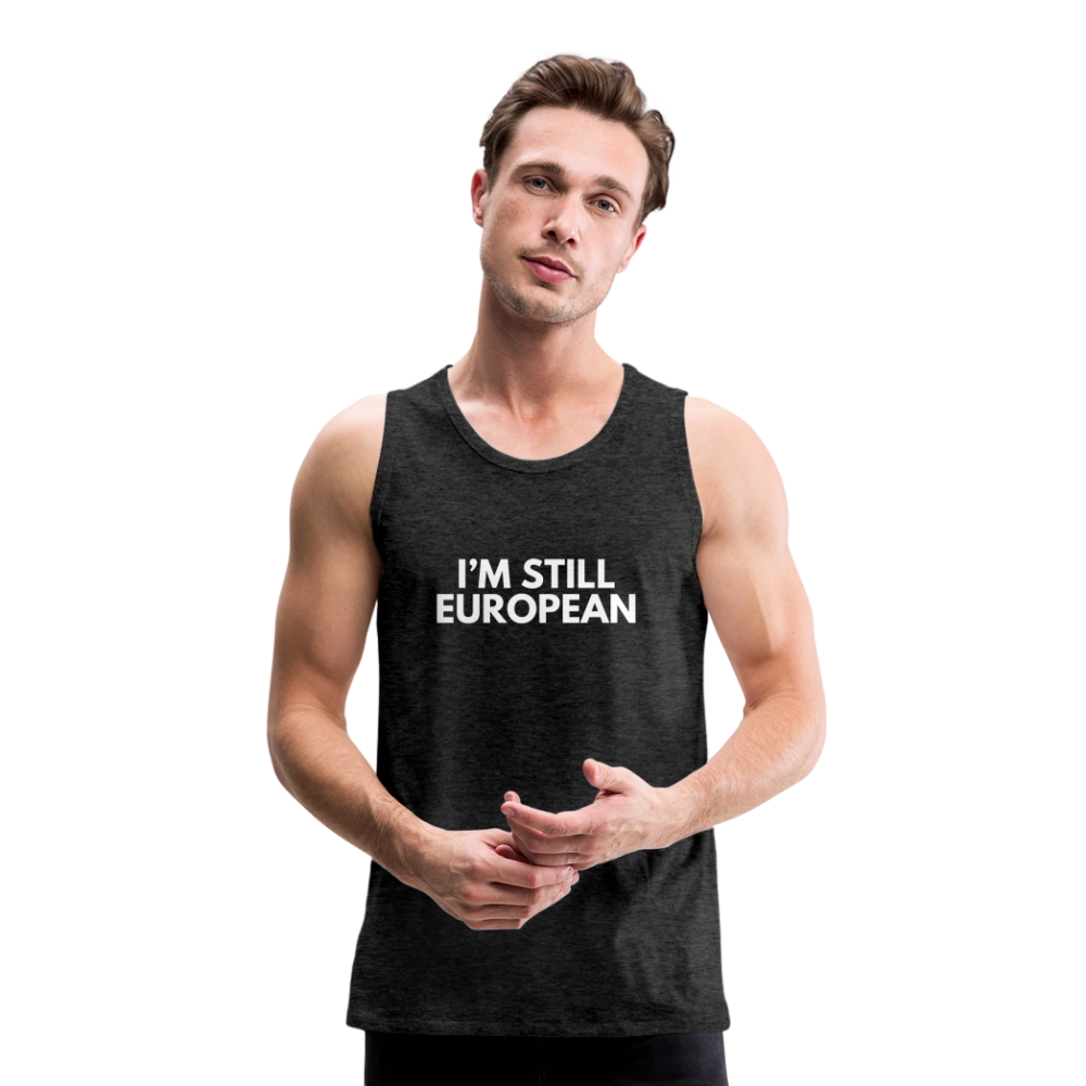 "I'M STILL EUROPEAN" - Männer Premium Tank Top - charcoal grey