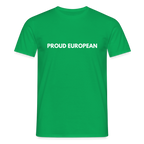 "PROUD EUROPEAN" - Männer T-Shirt - kelly green
