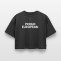 "PROUD EUROPEAN" - Frauen Oversized Bio Cropped T-Shirt - heather anthracite