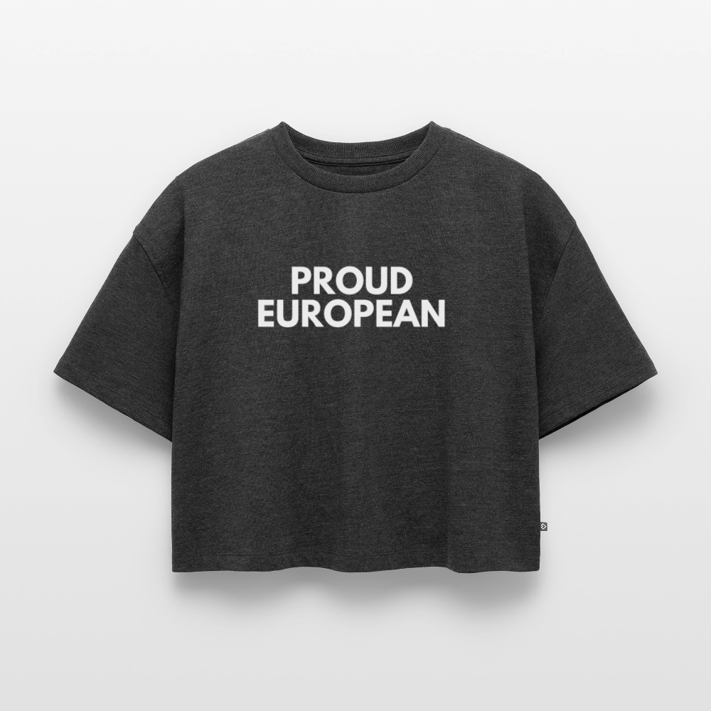 "PROUD EUROPEAN" - Frauen Oversized Bio Cropped T-Shirt - heather anthracite