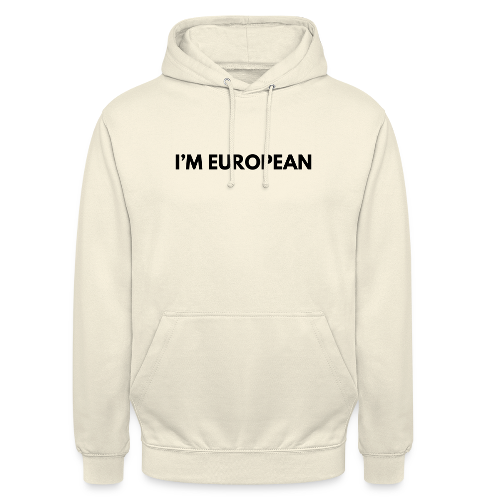 "I'M EUROPEAN" - Unisex Hoodie - vanilla