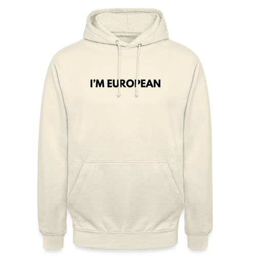 "I'M EUROPEAN" - Unisex Hoodie - vanilla