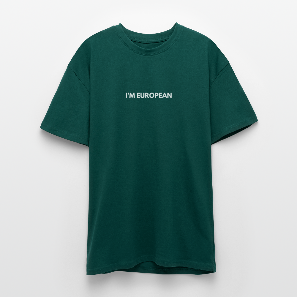 "I'M EUROPEAN" - Heavy Oversize T-Shirt - hunter green