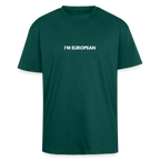 "I'M EUROPEAN" - Heavy Oversize T-Shirt - hunter green