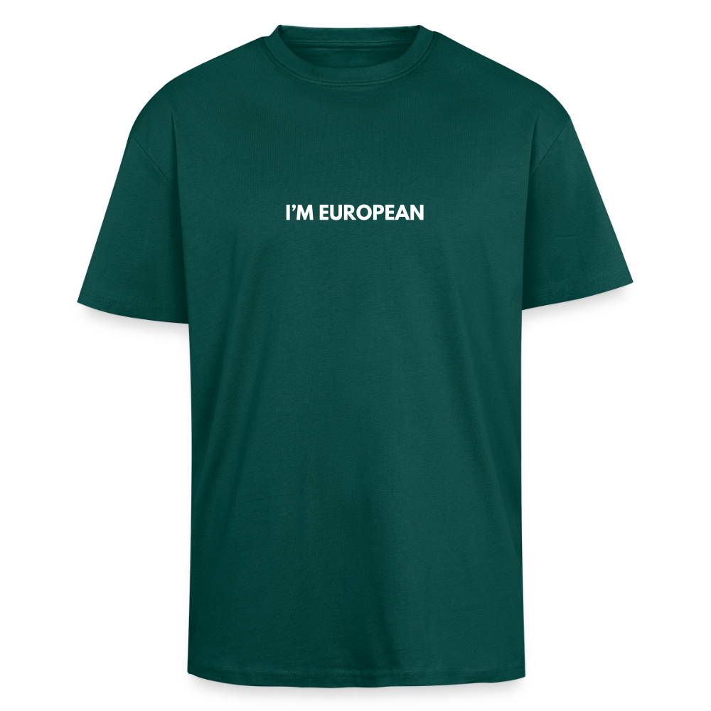 "I'M EUROPEAN" - Heavy Oversize T-Shirt - hunter green