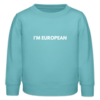 "I'M EUROPEAN" - Stanley/Stella Mini Changer Bio Kinder Sweatshirt - pastel turquoise