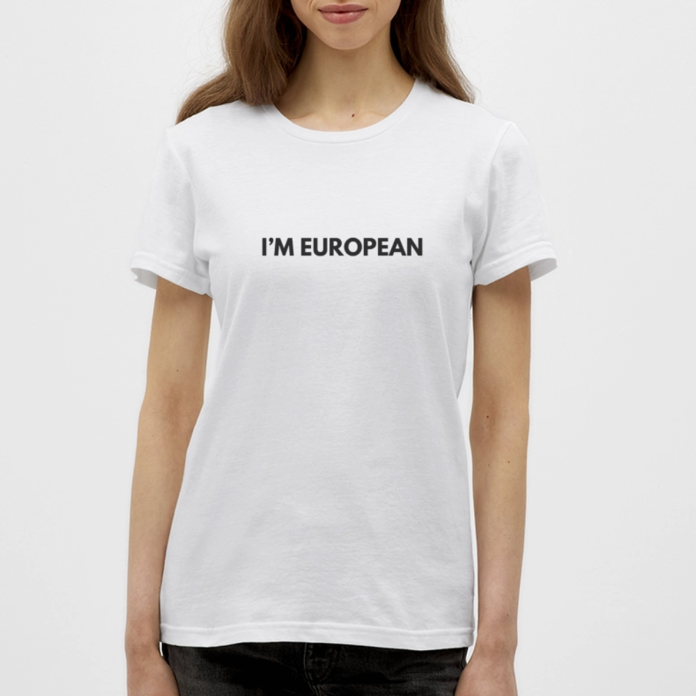 "I'M EUROPEAN" - Frauen T-Shirt - white