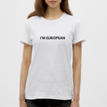"I'M EUROPEAN" - Frauen T-Shirt - white