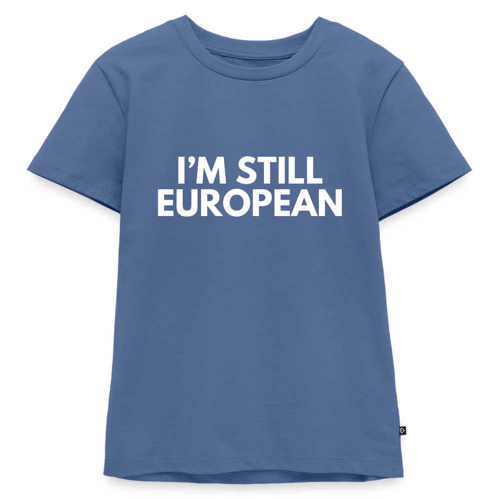 "I'M STILL EUROPEAN" - Kinder Premium T-Shirt - stone blue