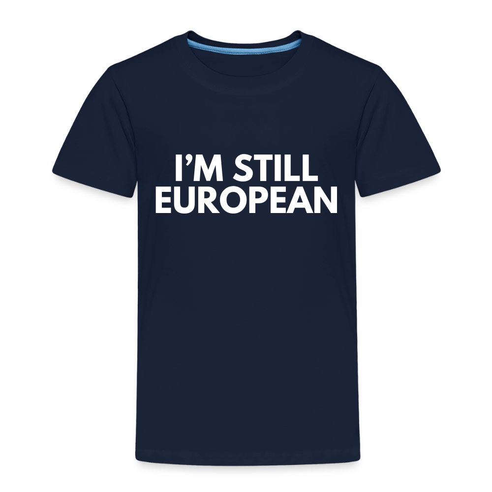 "I'M STILL EUROPEAN" - Kinder Premium T-Shirt - navy