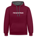 "I'M EUROPEAN" - Kontrast-Hoodie - burgundy/charcoal