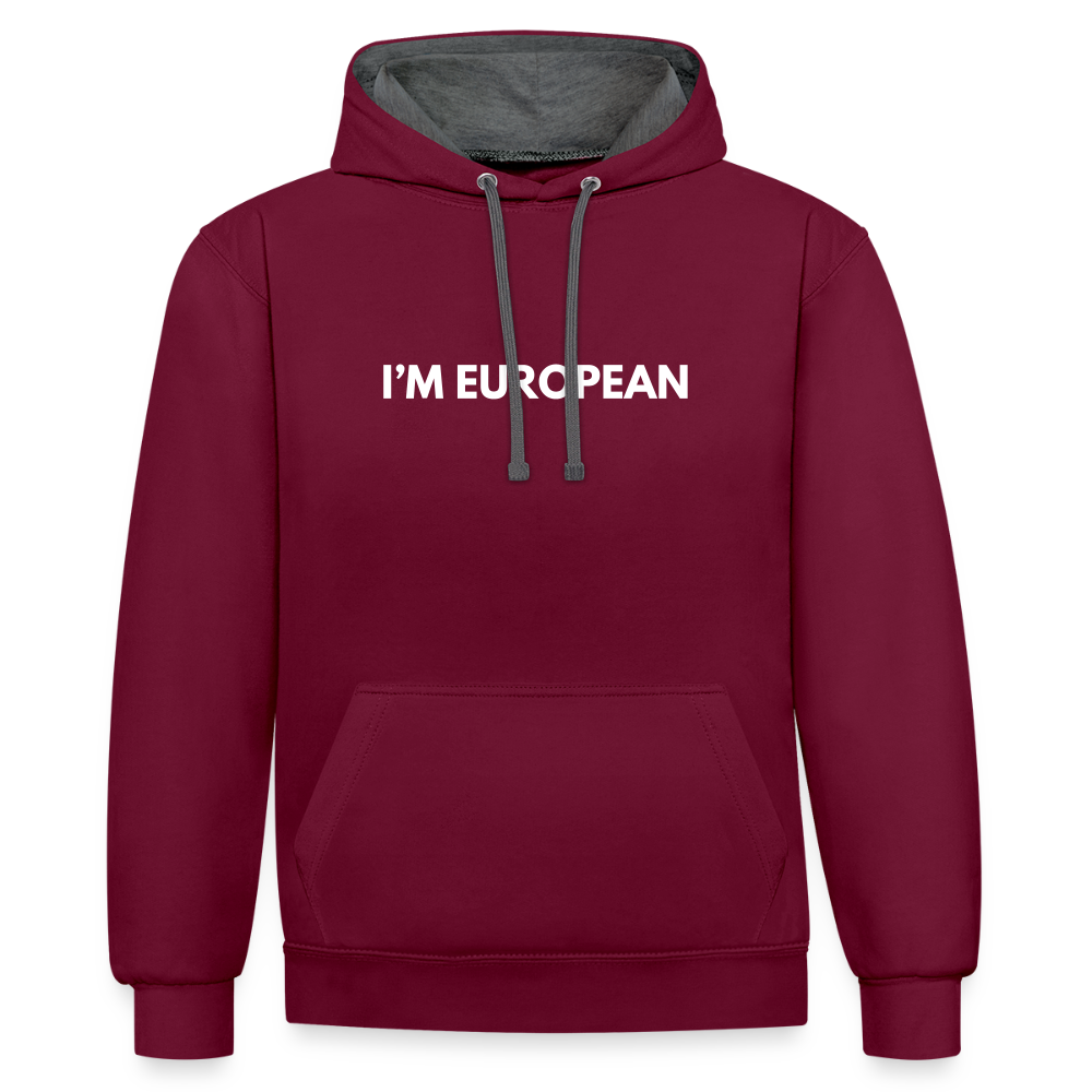 "I'M EUROPEAN" - Kontrast-Hoodie - burgundy/charcoal