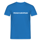"PROUD EUROPEAN" - Männer T-Shirt - royal blue