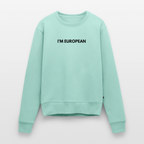 "I'M EUROPEAN" Frauen Premium Pullover - mint 