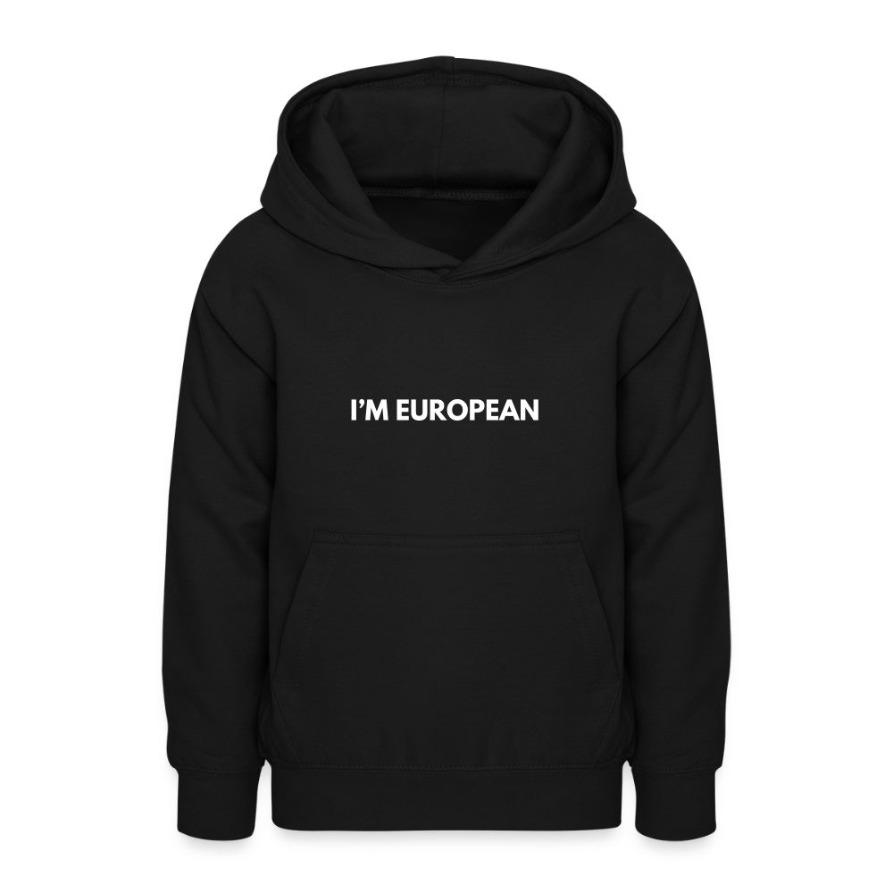 "I'M EUROPEAN" - Teenager Hoodie - black