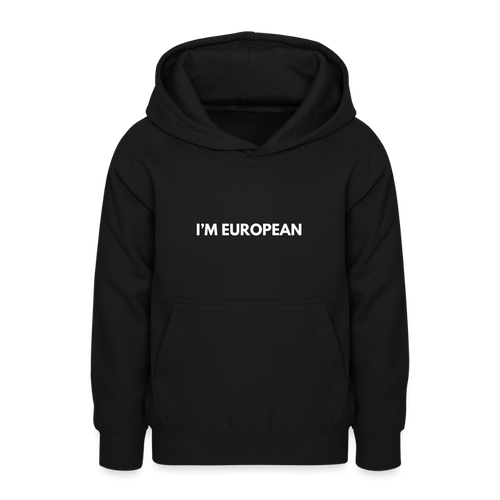 "I'M EUROPEAN" - Teenager Hoodie - black