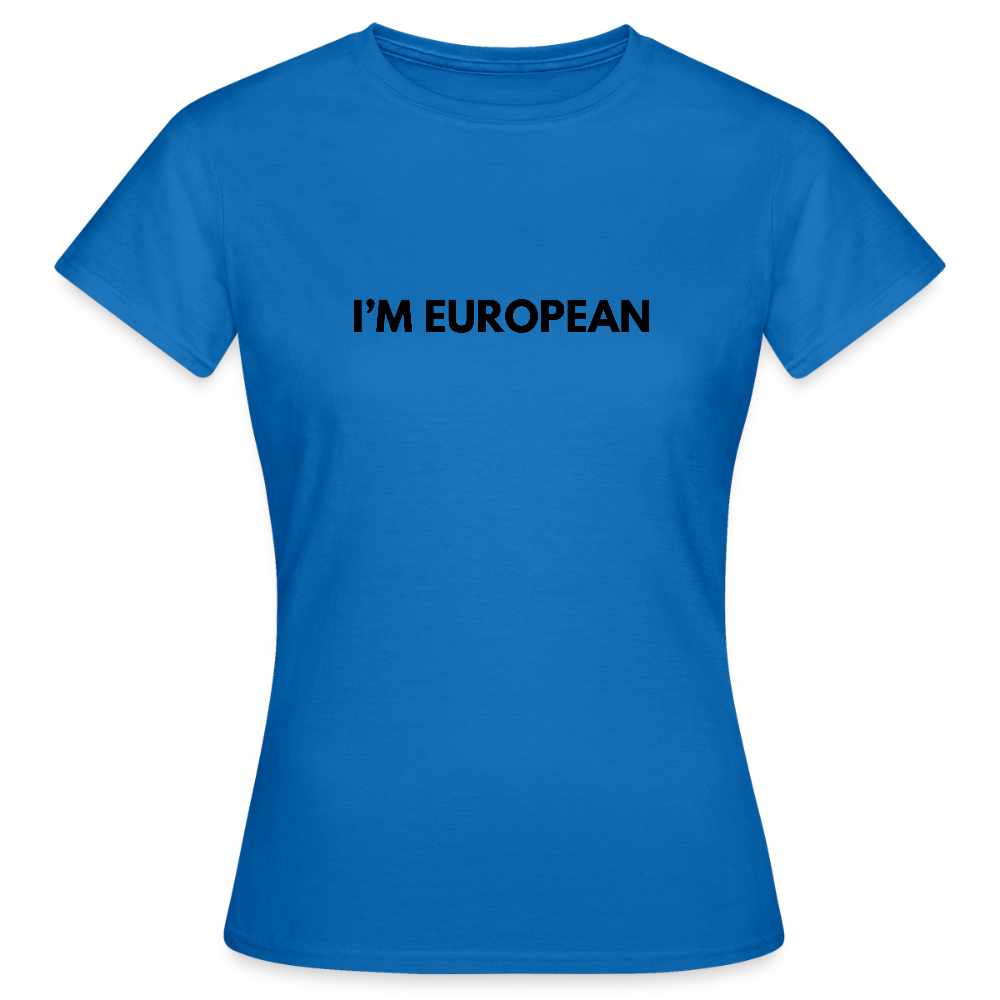 "I'M EUROPEAN" - Frauen T-Shirt - royal blue