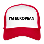 "I'M EUROPEAN" - Trucker Cap - white/red