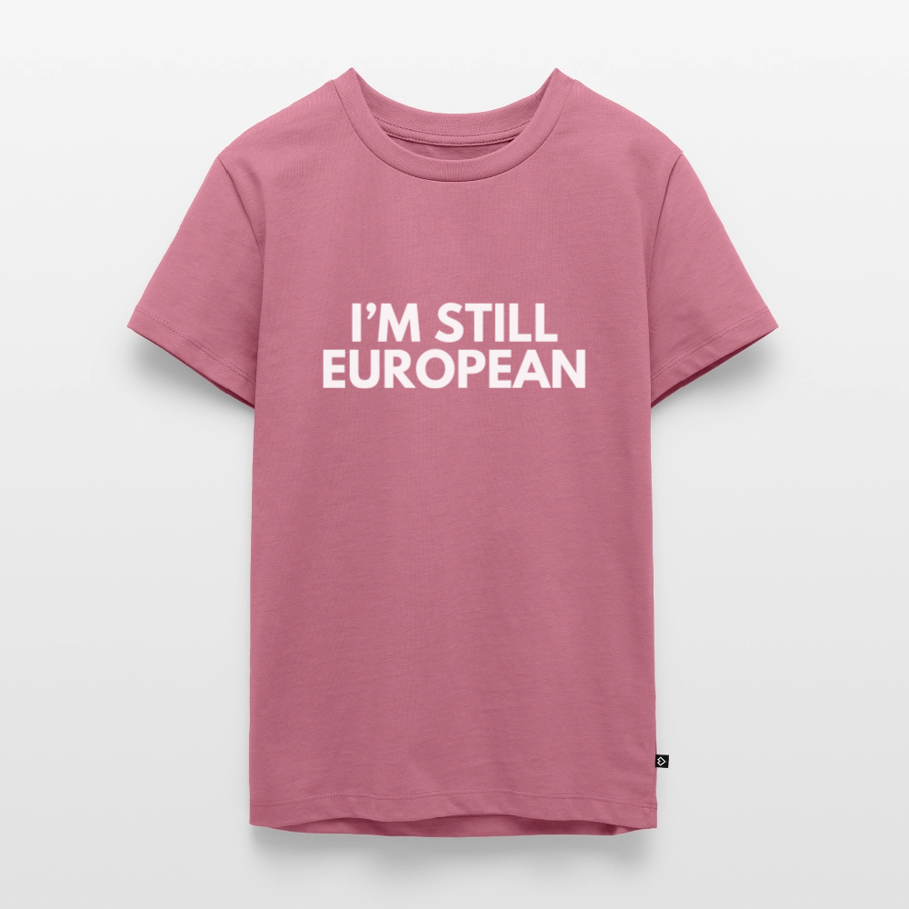 "I'M STILL EUROPEAN" - Teenager Premium T-Shirt - mauve