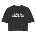 "PROUD EUROPEAN" - Frauen Oversized Bio Cropped T-Shirt - heather anthracite