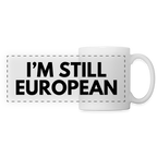 "I'M STILL EUROPEAN" Tasse - white