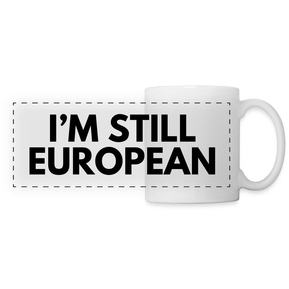 "I'M STILL EUROPEAN" Tasse - white