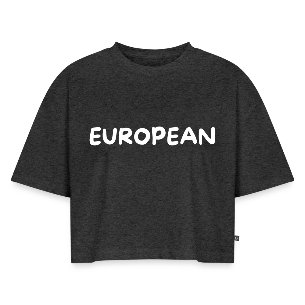 "EUROPEAN" - Frauen Oversized Bio Cropped T-Shirt - heather anthracite