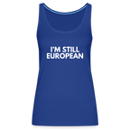 "I'M STILL EUROPEAN" - Frauen Premium Tank Top - royal blue