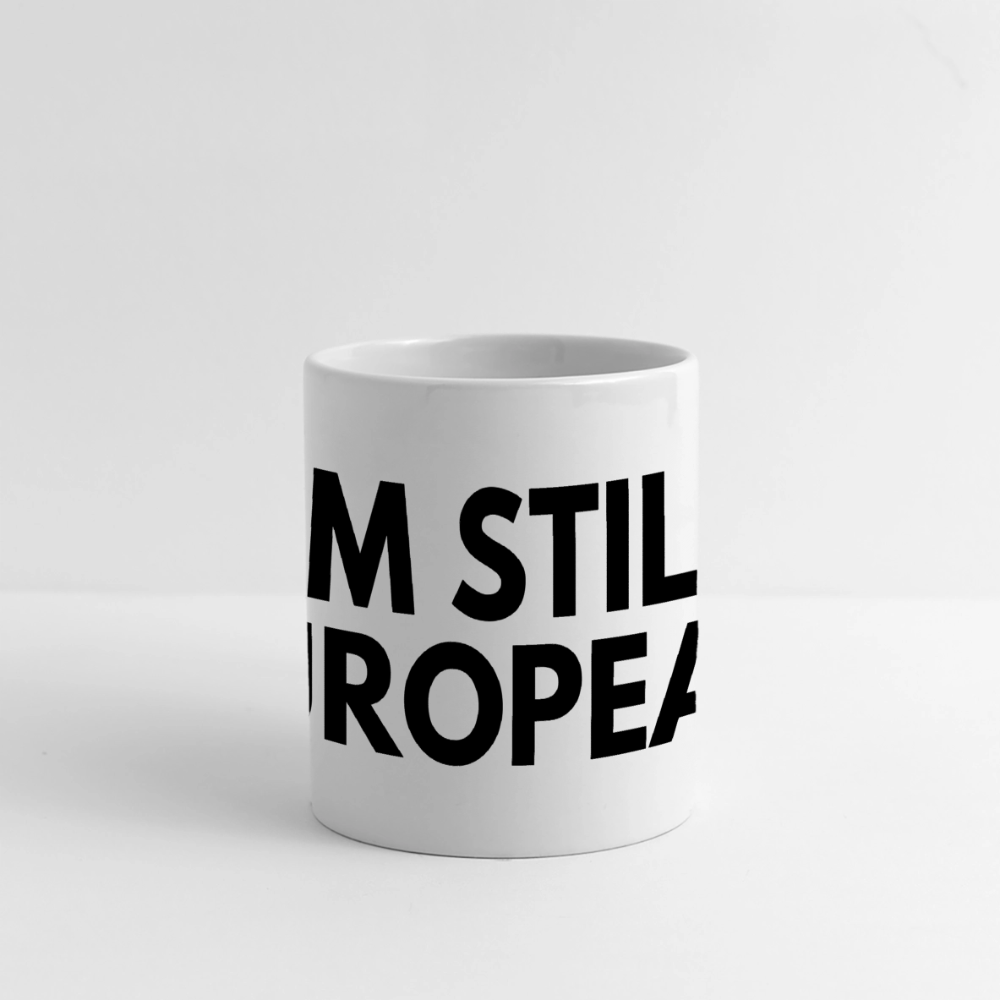 "I'M STILL EUROPEAN" Tasse - white