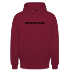 "I'M EUROPEAN" - Unisex Hoodie - bordeaux