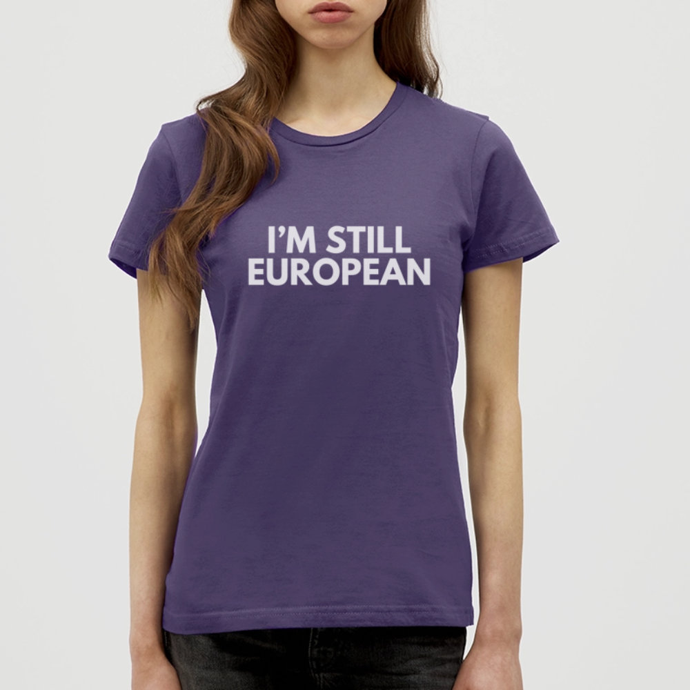 "I'M STIL EUROPEAN" - Frauen T-Shirt - dark purple