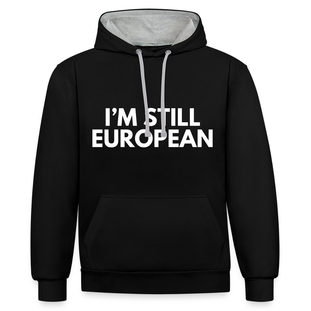 "I'M STILL EUROPEAN" - Kontrast-Hoodie - black/heather grey