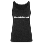 "PROUD EUROPEAN" - Frauen Premium Tank Top - charcoal grey