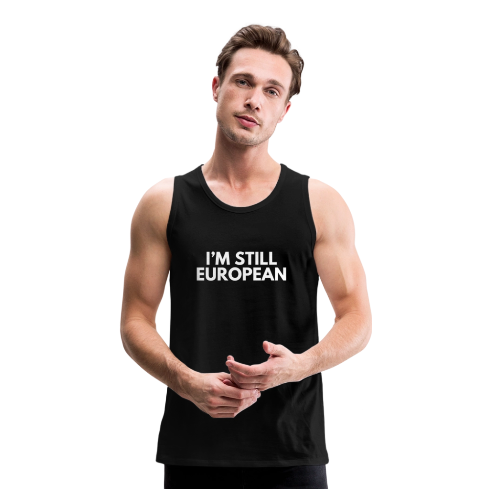 "I'M STILL EUROPEAN" - Männer Premium Tank Top - black