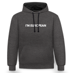 "I'M EUROPEAN" - Kontrast-Hoodie - charcoal/black