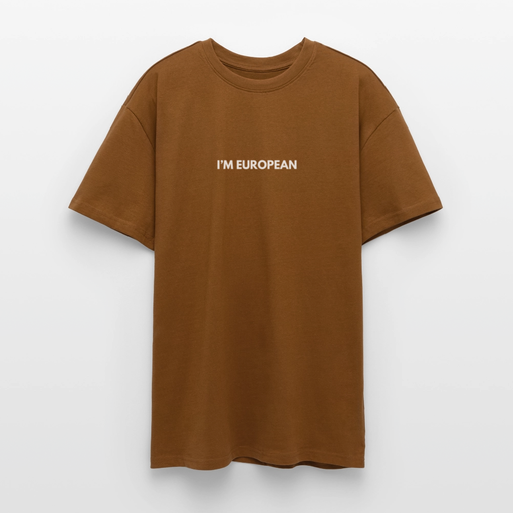 "I'M EUROPEAN" - Heavy Oversize T-Shirt - toffee
