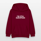 "I'M STILL EUROPEAN" - Kinder Hoodie - bordeaux